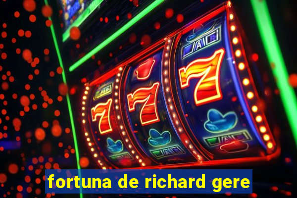 fortuna de richard gere